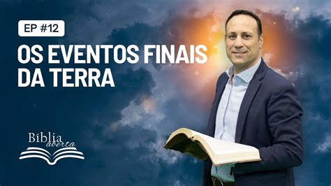 Biblia Aberta Os Eventos Finais Da Terra Epis Dio Youtube