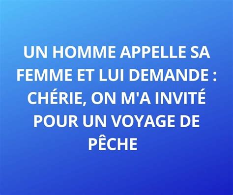 Blague Du Jour Un Homme Appelle Sa Femme Et Lui Demande