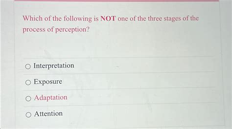 Solved Which of the following is NOT one of the three stages | Chegg.com