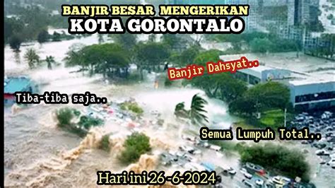 INDONESIA Berduka Banjir Bandang Menerjang Kota GORONTALO Hari