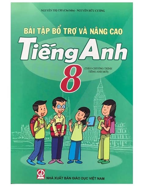 Bài Tập Bổ Trợ Nâng Cao Tiếng Anh 8 Nguyễn Thị Chi [pdf] Jes Edu Vn