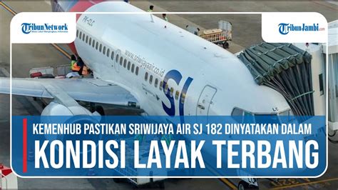 Kemenhub Pastikan Sriwijaya Air Sj Dinyatakan Dalam Kondisi Layak