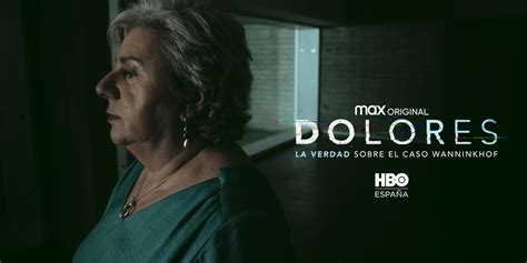 Hbo Max Espa A On Twitter Dolores La Verdad Sobre El Caso Wanninkhof