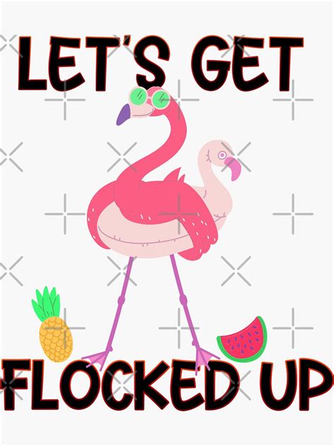 Let S Get Flocked Up Pink Flamingos Lover Summer Vacation Sticker For