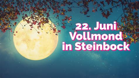 Vollmond 22 Juni 2024 In Steinbock Sommersonnenwende Berufung Wird