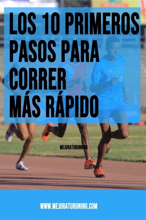 Los 10 Primeros Pasos Para Correr MÁs RÁpido Correr Mas Rapido