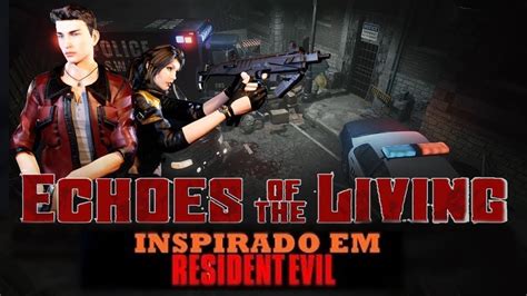 Game Inspirado Em Resident Evil Echoes Of The Living Vamos Conhecer