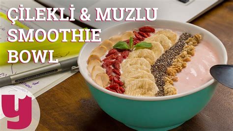 Çilekli Muzlu Smoothie Bowl Tarifi Hem de Probiyotik Yemek