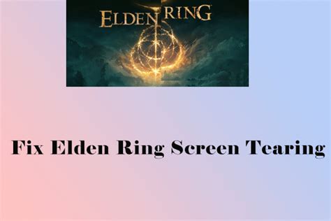 Are You Bothered By Elden Ring Screen Tearing How To Fix It