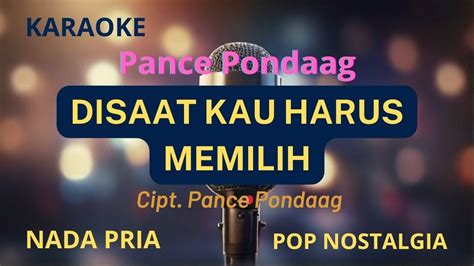 KARAOKE Disaat Kau Harus Memilih Pance Pondaag Nada PRIA YouTube