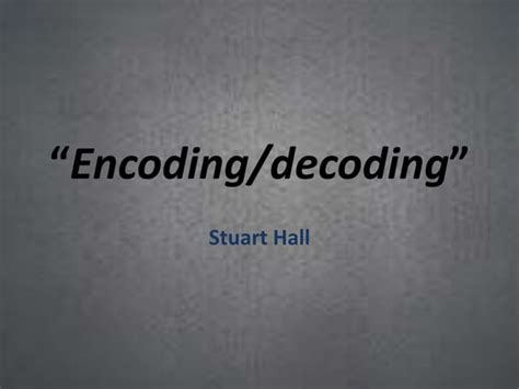 Stuart Hall Encoding Decoding Teoria Da Comunicação Ppt