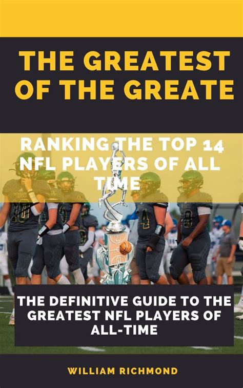 The Greatest Of The Greats Ranking The Top 14 Nfl Players Of All Time