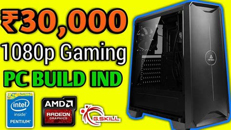 Rs Budget Gaming Pc Build Ind P Gaming At High