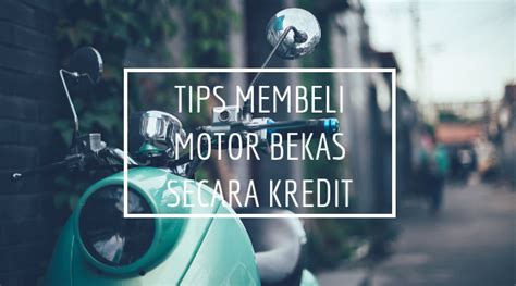 Tips Pengajuan Kredit Motor Bekas Cicilan Ribu Per Bulan Nomer