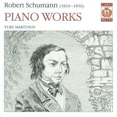 Robert Schumann, Piano Works | Yury Martynov Website