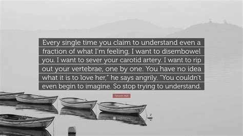 Tahereh Mafi Quote “every Single Time You Claim To Understand Even A