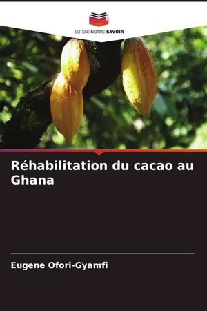 PDF Réhabilitation du cacao au Ghana by Eugene Ofori Gyamfi eBook