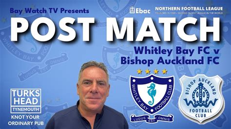 POST MATCH Whitley Bay FC V Bishop Auckland FC Ebac Northern League