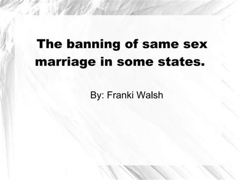 The Banning Of Same Sex Marriage In Some States Ppt Free Download