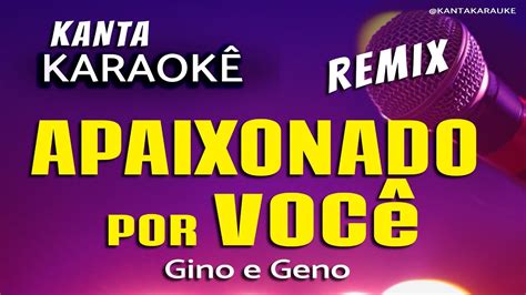 Karaok Apaixonado Por Voc Remix Gino E Geno Remixsertanejo Cover