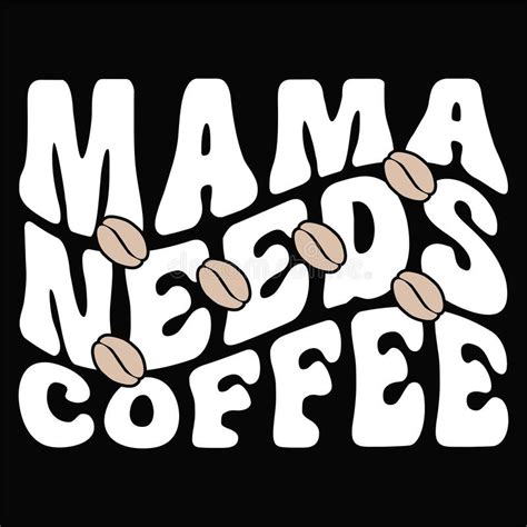 Mama Needs Coffee Template Typography Design Stock Vector