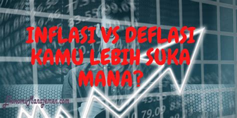 Pengertian Inflasi Dan Deflasi Penyebab Dampak Cara Membedakan Dan