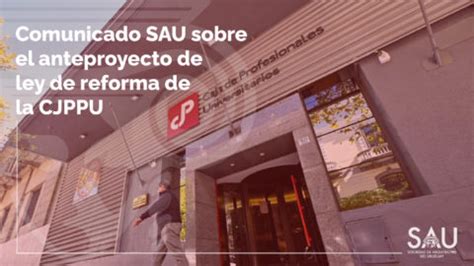 Posici N Sau Sobre El Anteproyecto De Ley De Reforma De La Cjppu