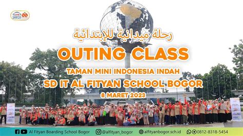 Outing Class Goes To Tmii Sdit Al Fityan School Bogor Youtube