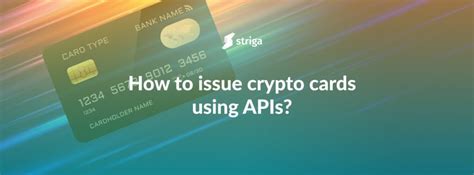 How To Issue Crypto Cards Using Apis Striga