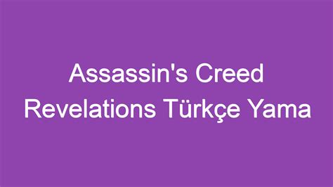 Assassin S Creed Revelations T Rk E Yama Ndir Ezio Nun Ntikam