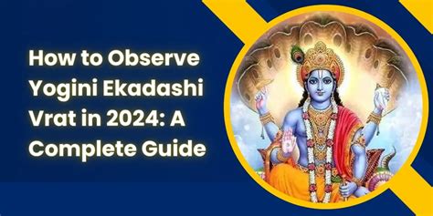 How To Observe Yogini Ekadashi Vrat In 2024 A Complete Guide