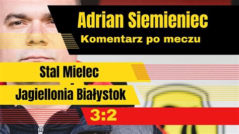 Adrian Siemieniec po meczu Stal Mielec Jagiellonia Białystok 3 2 4