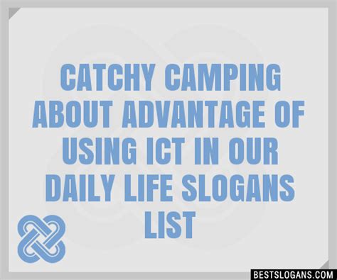 100 Catchy Camping About Advantage Of Using Ict In Our Daily Life