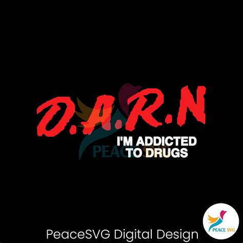 Funny Meme DARN Im Addicted To Drugs SVG » PeaceSVG