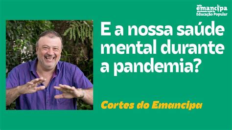 Saúde mental na pandemia Christian Dunker Cortes do Emancipa YouTube