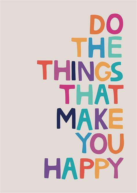 Do The Things That Make You Happy Poster Kinderposter Gallerixde