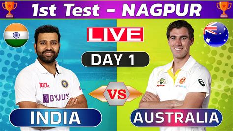 Live India Vs Australia 1st Test Day 1 Nagpur Live Scores