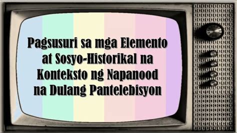 Fil 7pagsusuri Sa Mga Elemento At Sosyo Historikal Na Konteksto Ng