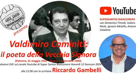 Supersantos Bianconero Puntata N 69 SPECIALE VLADIMIRO CAMINITI YouTube