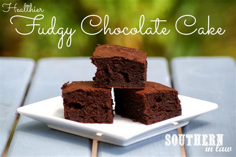 Southern In Law Recipe Healthier Fudgy Chocolate Cake