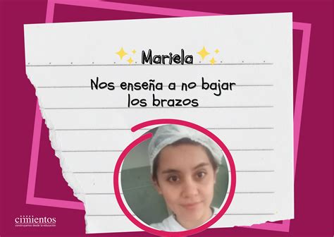 Mariela nos enseña a no bajar los brazos Cimientos Red de Egresados