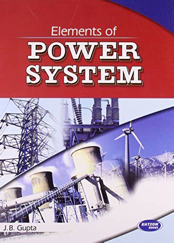 Elements Of Power Systems by J.B. Gupta | Goodreads