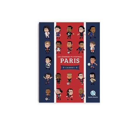 Les L Gendes Du Football Paris Carnet Quelle Histoire