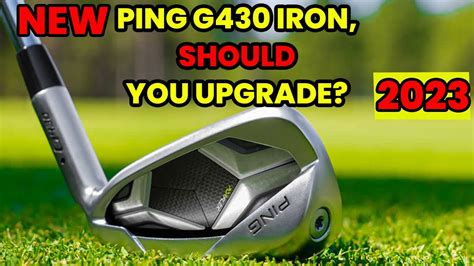 Ping G430 Irons Review Vs G425 New Ping G430 Irons Or Ping 425 Upgrade Youtube