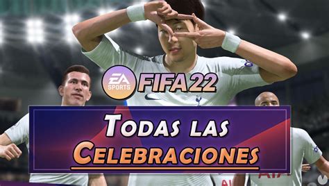 Fifa 22 Todas Las Celebraciones Y Cómo Hacerlas Nuevas Secretas Etc