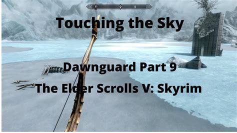 The Elder Scrolls V Skyrim Touching The Sky Dawnguard Part Youtube