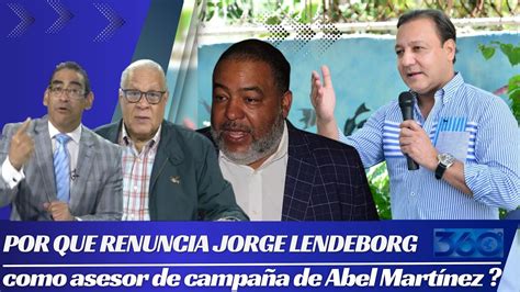 Por que renuncia Jorge Lendeborg como asesor de campaña de Abel