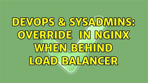 Devops Sysadmins Override Scheme In Nginx When Behind Load Balancer