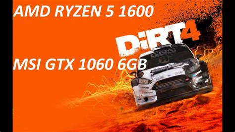 Dirt 4 Amd Ryzen 5 1600 320ghz Msi Gtx 1060 Gaming X 6g Youtube