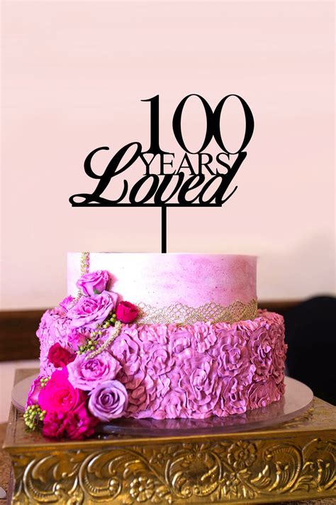 100 Years Loved Cake Topper 100th Birthday Cake Topper Etsy